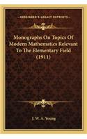 Monographs on Topics of Modern Mathematics Relevant to the Elementary Field (1911)