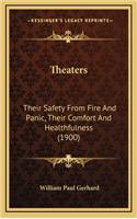 Theaters: Their Safety from Fire and Panic, Their Comfort and Healthfulness (1900)