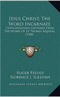 Jesus Christ, the Word Incarnate