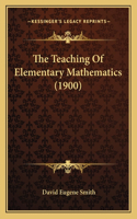 The Teaching of Elementary Mathematics (1900)