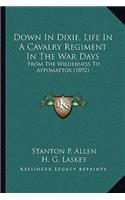 Down In Dixie, Life In A Cavalry Regiment In The War Days