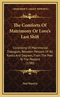 The Comforts Of Matrimony Or Love's Last Shift