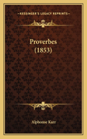 Proverbes (1853): (French)