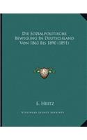 Die Sozialpolitische Bewegung In Deutschland Von 1863 Bis 1890 (1891)