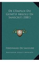 De L'Emploi Du Genitif Absolu En Sanscrit (1881)