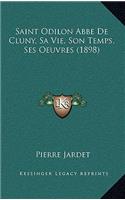 Saint Odilon Abbe De Cluny, Sa Vie, Son Temps, Ses Oeuvres (1898)