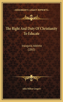 The Right And Duty Of Christianity To Educate