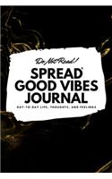 Do Not Read! Spread Good Vibes Journal (6x9 Softcover Lined Journal / Notebook): (130 6x9 Lined Journal)