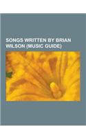 Songs Written by Brian Wilson (Music Guide): God Only Knows, Do It Again, Good Vibrations, Wouldn't It Be Nice, 'Til I Die, Surfin' USA, I Get Around,(English)