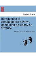 Introduction to Shakespeare's Plays, Containing an Essay on Oratory.