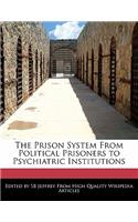 The Prison System from Political Prisoners to Psychiatric Institutions