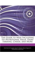 The Guide to Milk Including Its Nutritional Value, Dairy Farming, Cheese, and More