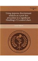 Using Stepwise Discriminant Analysis as a Post-Hoc Procedure to a Significant Hotelling's T2 Control Chart