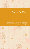 Eat to Be Free!