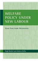 Welfare Policy Under New Labour: Views from Inside Westminster