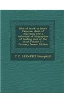Men of Mark in South Carolina; Ideals of American Life: A Collection of Biographies of Leading Men of the State Volume 3