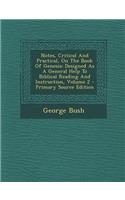 Notes, Critical and Practical, on the Book of Genesis: Designed as a General Help to Biblical Reading and Instruction, Volume 2: Designed as a General Help to Biblical Reading and Instruction, Volume 2