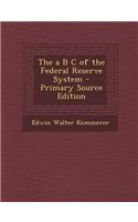 The A B C of the Federal Reserve System