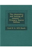 The Chemistry and Testing of Cement