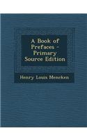 A Book of Prefaces - Primary Source Edition: (English)