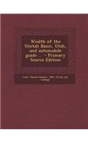 Wealth of the Uintah Basin, Utah, and Automobile Guide ..: (English)