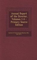 Annual Report of the Director, Volumes 1-4 - Primary Source Edition