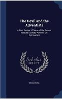 The Devil and the Adventists: A Brief Review of Some of the Recent Attacks Made by Advents On Spiritualism