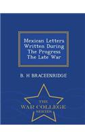 Mexican Letters Written During the Progress the Late War - War College Series