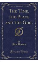 The Time, the Place and the Girl (Classic Reprint)