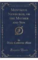 Montague Newburgh, or the Mother and Son, Vol. 2 of 2 (Classic Reprint)