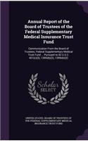 Annual Report of the Board of Trustees of the Federal Supplementary Medical Insurance Trust Fund: Communication from the Board of Trustees, Federal Supplementary Medical Trust Fund ... Pursuant to 42 U.S.C. 401(c)(2), 1395i(b)(2), 1395t(b)(2)