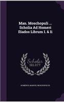 Man. Moschopuli ... Scholia Ad Homeri Iliados Librum I. & II