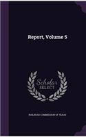 Report, Volume 5