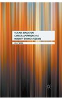 Science Education, Career Aspirations and Minority Ethnic Students