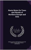 Hasty Notes on Trees and Shrubs of Northern Europe and Asia