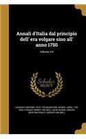 Annali D'Italia Dal Principio Dell' Era Volgare Sino All' Anno 1750; Volume 3-4