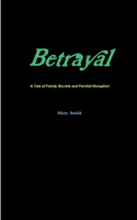Betrayal A Tale of Family Secrets and Familial Deception