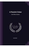 A Passive Crime: And Other Stories