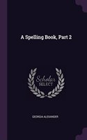 A Spelling Book, Part 2