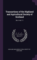 Transactions of the Highland and Agricultural Society of Scotland: Ser. 4 vol. 11