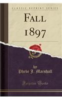 Fall 1897 (Classic Reprint)