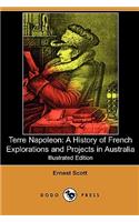 Terre Napoleon: A History of French Explorations and Projects in Australia