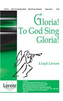 Gloria! to God Sing Gloria!