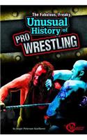 The Fabulous, Freaky, Unusual History of Pro Wrestling