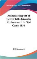 Authentic Report of Twelve Talks Given by Krishnamurti in Ojai Camp 1934