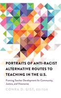 Portraits of Anti-racist Alternative Routes to Teaching in the U.S.