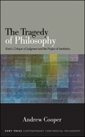 The Tragedy of Philosophy: Kant's Critique of Judgment and the Project of Aesthetics(SUNY series in Contemporary Continental Philosophy)