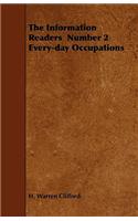 The Information Readers Number 2 Every-day Occupations