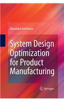 System Design Optimization for Product Manufacturing