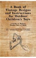 Book of Vintage Designs and Instructions for Outdoor Children's Toys - A Guide to Making Wooden Toys at Home